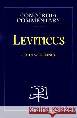 Leviticus - Concordia Commentary Kleinig, John, W. 9780570063179 Concordia Publishing House