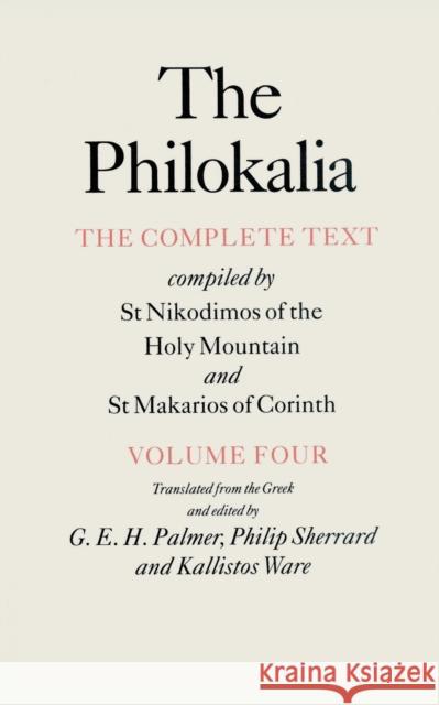 The Philokalia, Volume 4: The Complete Text; Compiled by St. Nikodimos of the Holy Mountain & St. Markarios of Corinth Palmer, G. E. H. 9780571193820 Faber & Faber