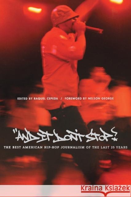 And It Don't Stop: The Best American Hip-hop Journalism of the Last Twenty-five Years Faber and Faber, Raquel Cepeda 9780571211593 Farrar Strauss & Giroux-3pl