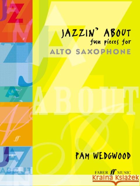 Jazzin' about -- Fun Pieces for Alto Saxophone  9780571510542 FABER MUSIC LTD