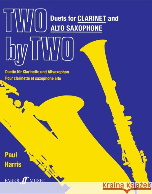 Two by Two Clarinet and Alto Saxophone Duets Various                                  Paul Harris McHenry Harris 9780571514489 Faber & Faber