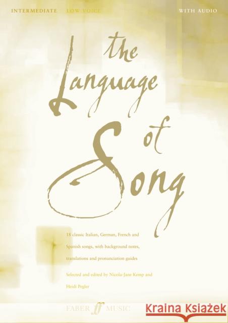 The Language of Song: Intermediate Low Voice [With CD (Audio)] Pegler, Heidi 9780571523443 FABER MUSIC LTD