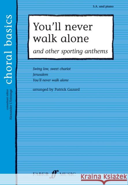 You'll Never Walk Alone: And Other Sporting Anthems Alfred Publishing 9780571526208 Faber & Faber