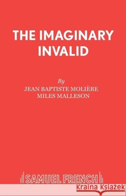 The Imaginary Invalid Moliere 9780573012006 SAMUEL FRENCH LTD