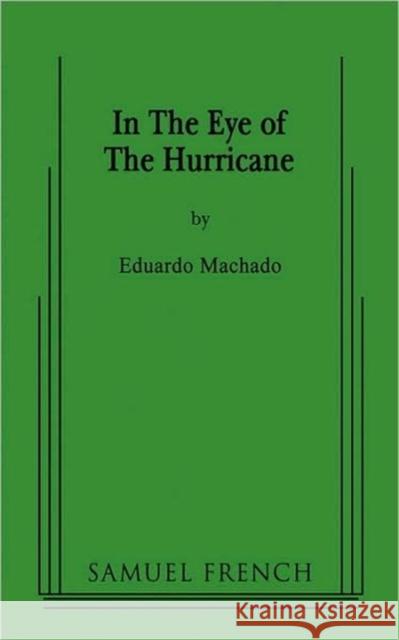 In the Eye of the Hurricane Eduardo Machado 9780573660436 Samuel French Trade