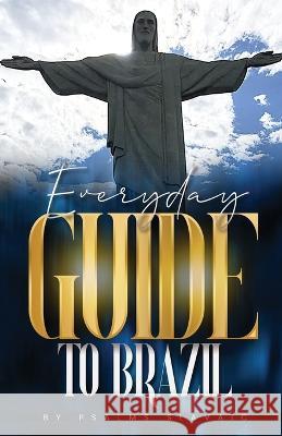 Everday Guide to Brazil: Everyday Guide to Brazil Psalms Slavaic 9780578267777 Ramiah Publishing Co.