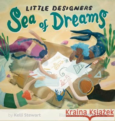 Little Designers: Sea of Dreams Kelli D Stewart Mika Rane  9780578352213 Kelli Stewart