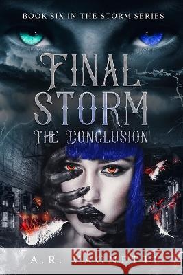 Final Storm... The Conclusion: A Werewolf Vampire Demon Romance A R Vagnetti   9780578396972 Wicked Storm Publishing