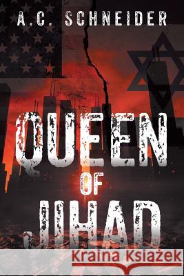 Queen of Jihad A C Schneider 9780578417660 Raisch Press