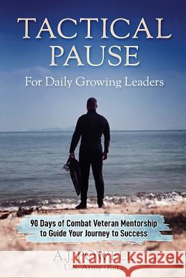 Tactical Pause: For Daily Growing Leaders A J Powell 9780578528281 Heroes Media Group