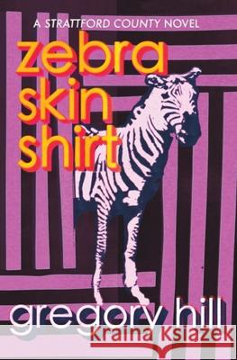 Zebra Skin Shirt Gregory Hill, Tony Parella 9780578562735 Daisy Dog Press