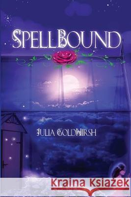 Spellbound Ray Sukesha Blowe-Stanley Charlotte Goldhirsh Julia 9780578567044 Julia Goldhirsh