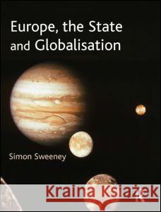 Europe, the State and Globalisation Sweeney, Simon 9780582472914 Longman Publishing Group