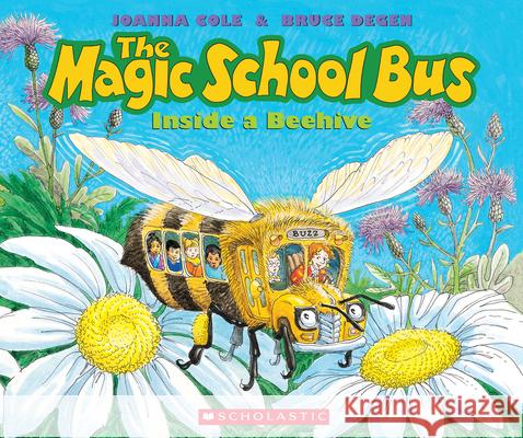 The Magic School Bus Inside a Beehive Joanna Cole Bruce Degen Bruce Degan 9780590257213 Scholastic Press
