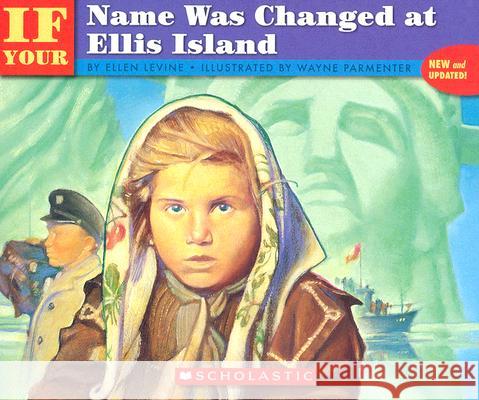 If Your Name Was Changed at Ellis Island Ellen Levine Wayne Parmenter 9780590438292 Scholastic Paperbacks