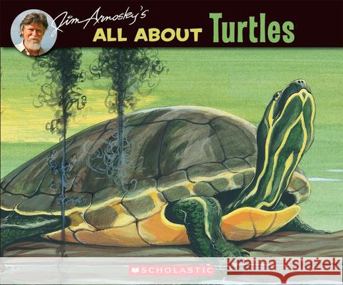All about Turtles Jim Arnosky 9780590697811 Scholastic US