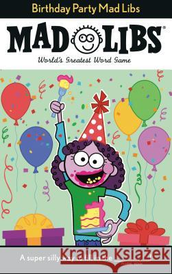 Birthday Party Mad Libs: World's Greatest Word Game Hooker, Renee 9780593093948 Mad Libs