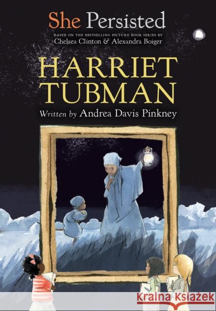 She Persisted: Harriet Tubman Andrea Davis Pinkney Chelsea Clinton Alexandra Boiger 9780593115664 Penguin Putnam Inc