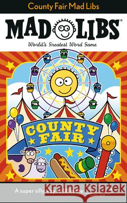 County Fair Mad Libs: World's Greatest Word Game Fabiny, Sarah 9780593224120 Mad Libs