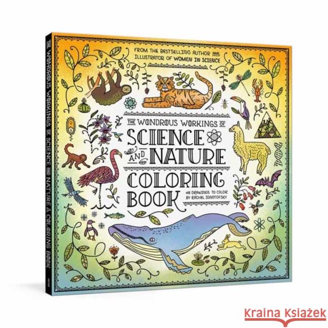 The Wondrous Workings of Science and Nature Coloring Book: 40 Line Drawings to Color Rachel Ignotofsky 9780593233146 Clarkson Potter Publishers