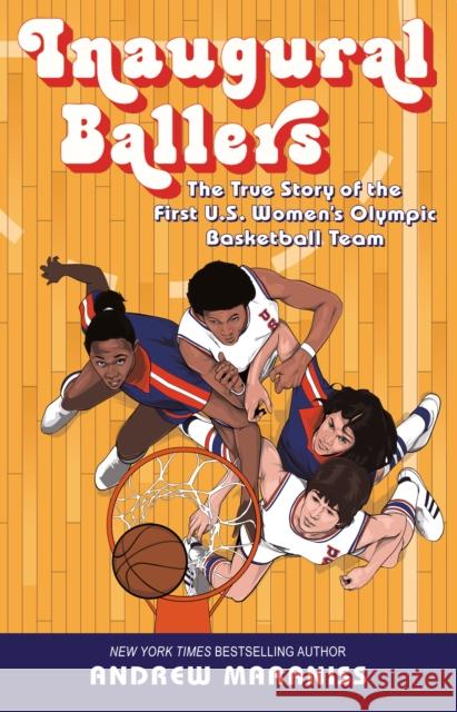 Inaugural Ballers: The True Story of the First Us Women's Olympic Basketball Team Maraniss, Andrew 9780593351246 Penguin USA