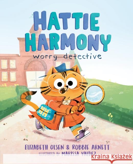 Hattie Harmony: Worry Detective Elizabeth Olsen Robbie Arnett Marissa Valdez 9780593351444 Penguin USA