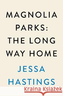 Magnolia Parks: The Long Way Home Jessa Hastings 9780593474907