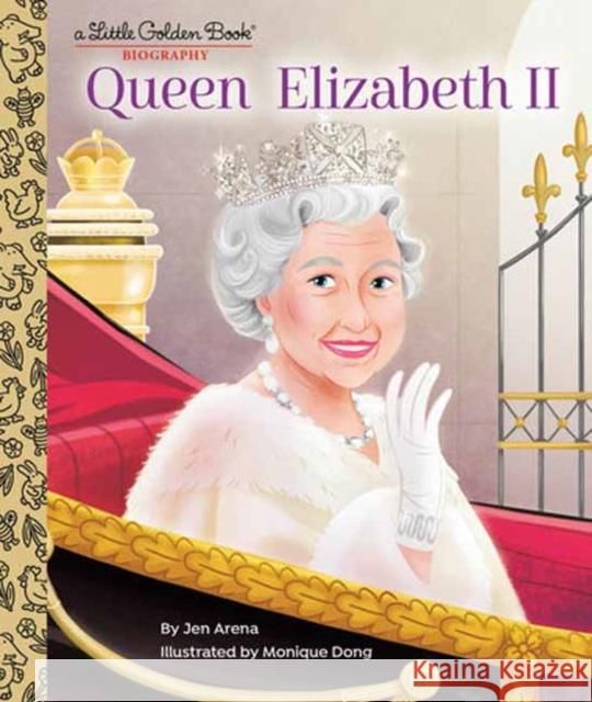 Queen Elizabeth II: A Little Golden Book Biography Jen Arena Monique Dong 9780593480120 Golden Books