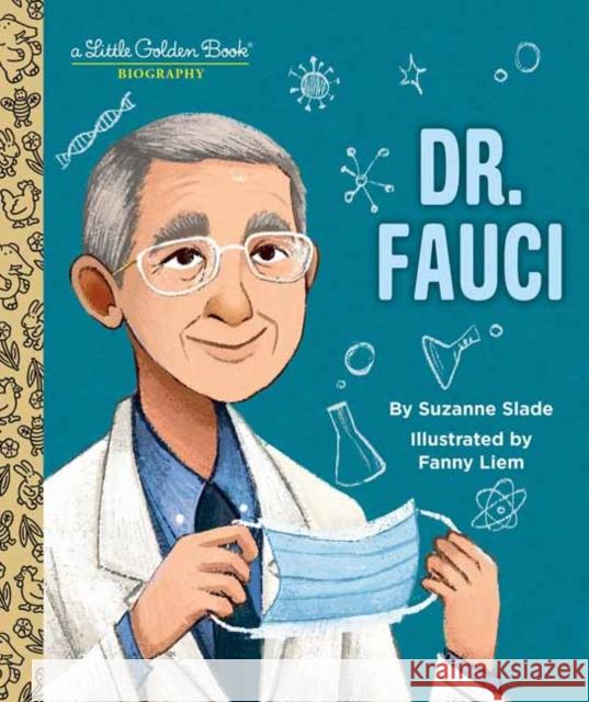 Dr. Fauci: A Little Golden Book Biography Suzanne Slade Fanny Liem 9780593484067 Golden Books