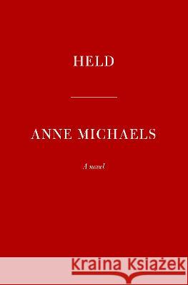 Held Anne Michaels 9780593536865 Alfred A. Knopf