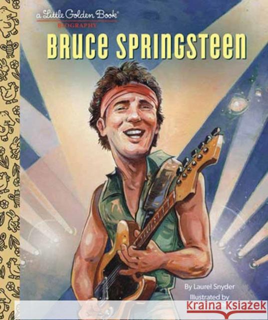 Bruce Springsteen A Little Golden Book Biography Jeffrey Ebbeler 9780593569801 Random House USA Inc