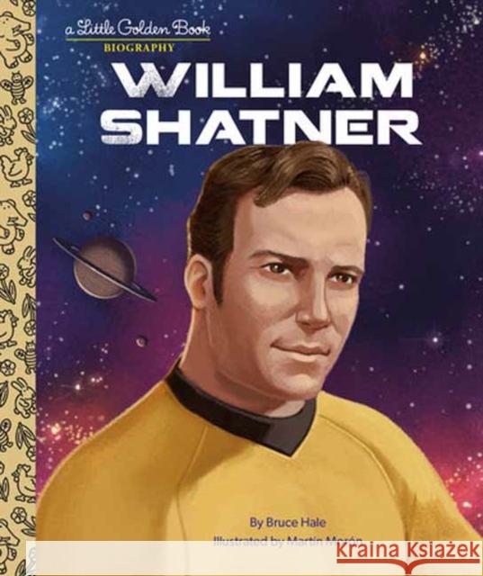 William Shatner: A Little Golden Book Biography Bruce Hale Mart?n Mor?n 9780593569825 Random House USA Inc