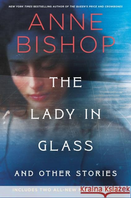 The Lady In Glass And Other Stories Anne Bishop 9780593639054 Penguin Putnam Inc