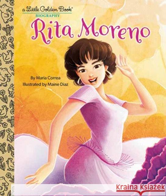 Rita Moreno: A Little Golden Book Biography Maria Correa Maine Diaz 9780593645147 Random House USA Inc