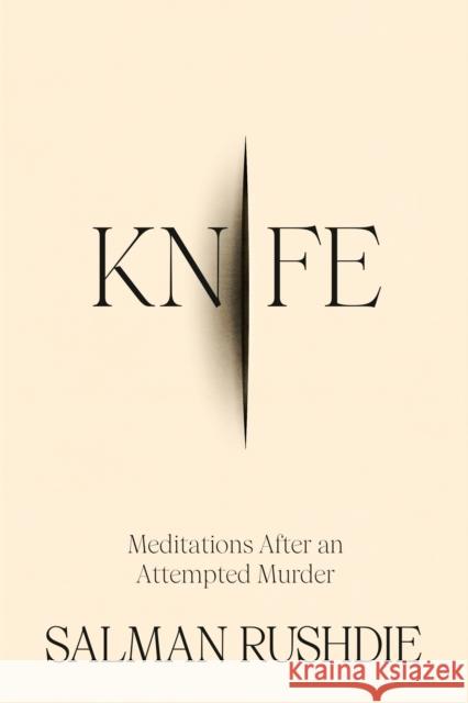 Knife: Meditations After an Attempted Murder Salman Rushdie 9780593730249