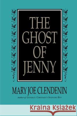 The Ghost of Jenny Mary Joe Clendenin 9780595003280 iUniverse