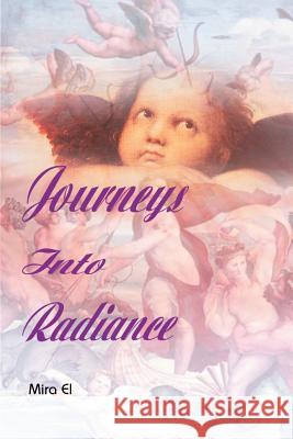 Journeys Into Radiance Mira El 9780595005574 Writers Club Press