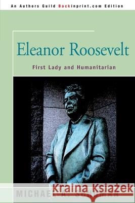 Eleanor Roosevelt: First Lady and Humanitarian Schuman, Michael A. 9780595007417 Backinprint.com