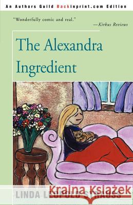 The Alexandra Ingredient Linda Leopold Strauss 9780595007783 Backinprint.com