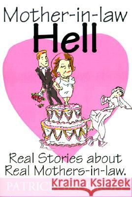 Mother-In-Law Hell: Real Stories about Real Mothers-In-Law Bachkoff, Patricia 9780595128990 Writers Club Press