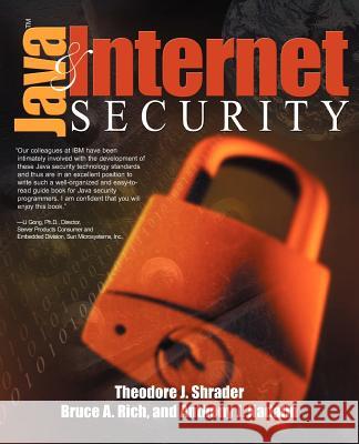 Java and Internet Security Theodore Shrader Bruce Rich Anthony J. Nadalin 9780595135004 iUniverse