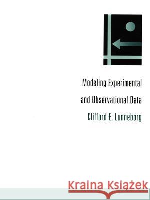 Modeling Experimental and Observational Data Clifford E. Lunneborg 9780595137879 Authors Choice Press