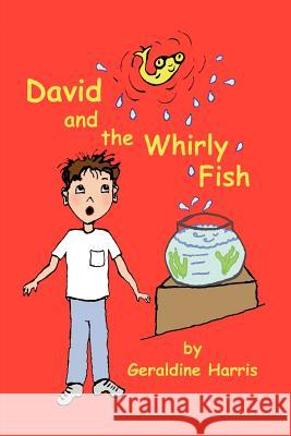 David and the Whirly Fish Geraldine Harris Geraldine Harris 9780595142620 Writers Club Press