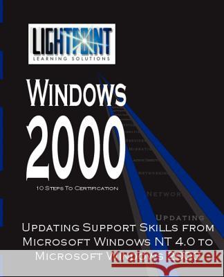 Updating Support Skills from Microsoft Windows NT 4.0 to Microsoft Windows 2000 iUniverse.com 9780595148127 iUniverse