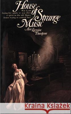House of Strange Music Ann Lorraine Thompson 9780595149568 Authors Choice Press
