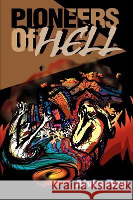 Pioneers of Hell Alvin Ray 9780595151066 Authors Choice Press