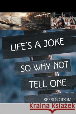 Life's a Joke So Why Not Tell One Kerri G. Odom 9780595151639 Writers Club Press