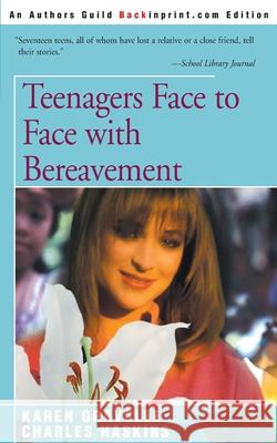 Teenagers Face to Face with Bereavement Karen Gravelle Charles Haskins 9780595152780 iUniverse