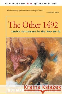 The Other 1492: Jewish Settlement in the New World Finkelstein, Norman H. 9780595152797 Backinprint.com