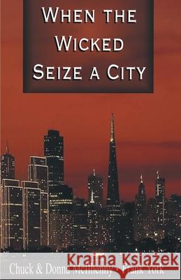When the Wicked Seize a City Chuck McIlhenny Donna McIlhenny Frank York 9780595154326 Authors Choice Press